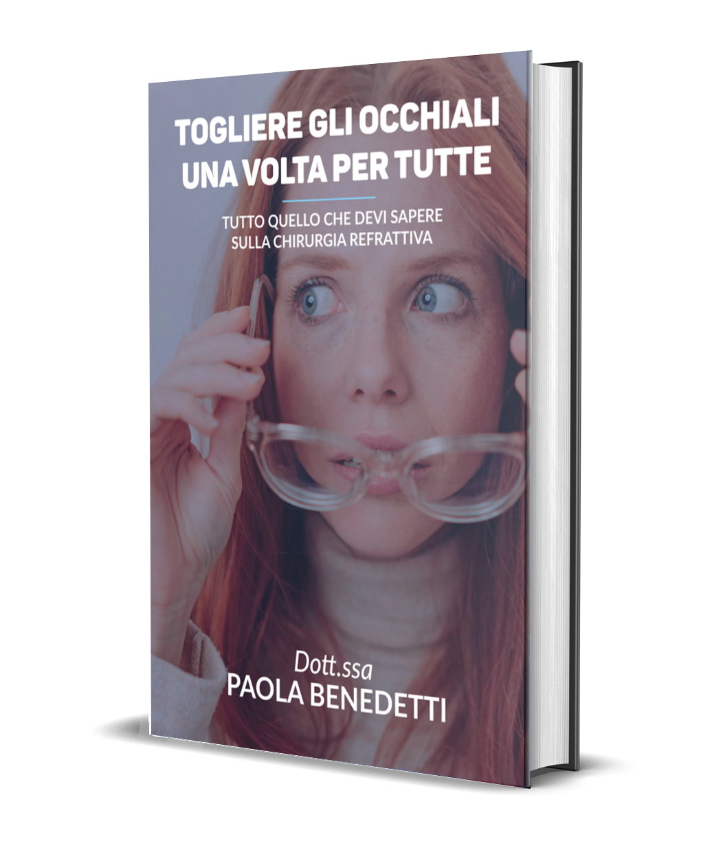 Dott.ssa Paola Benedetti - Togliere gli occhiali una volta per tutte - eBook